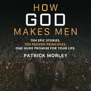 How God Makes Men, Patrick Morley