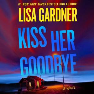 Kiss Her Goodbye, Lisa Gardner