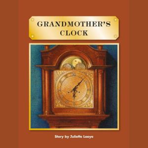 Grandmothers Clock, Juliette Looye