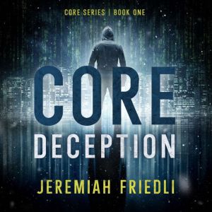 Core Deception, Jeremiah Friedli