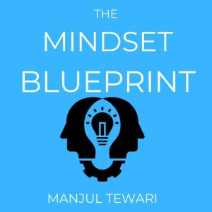 The Mindset Blueprint: Unlock the Power of a Resilient, Clear, and Eloquent Mind  (The Master Mindset Trilogy of Three books i