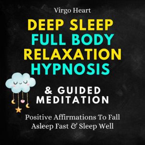 Deep Sleep Full Body Relaxation Hypno..., Virgo Heart