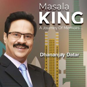 Dhananjay Datar  Masala King, Dhananjay Datar