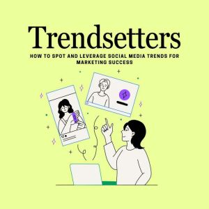 Trendsetters How to Spot and Leverage..., J Emanuel