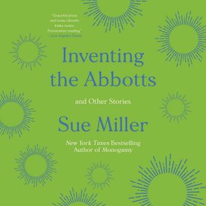 Inventing the Abbotts, Sue Miller