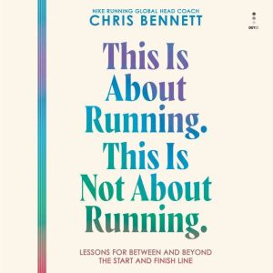This Is About Running. This Is Not Ab..., Chris Bennett