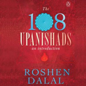 The Upanishads, Roshen Dalal