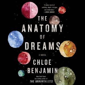 The Anatomy of Dreams, Chloe Benjamin