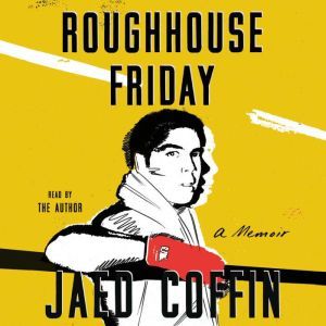 Roughhouse Friday, Jaed Coffin