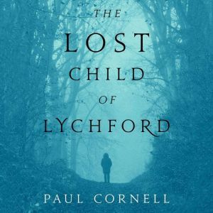 The Lost Child of Lychford, Paul Cornell