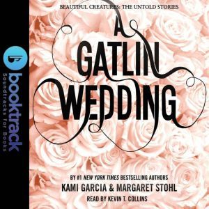 A Gatlin Wedding  Booktrack Edition, Kami Garcia