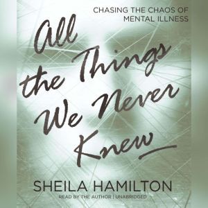 All the Things We Never Knew, Sheila Hamilton