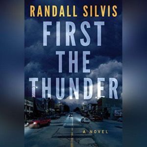 First the Thunder, Randall Silvis