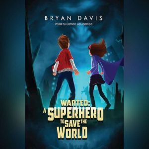 Wanted: A Superhero To Save The World, Bryan Davis