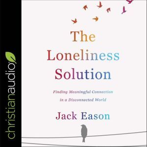 The Loneliness Solution, Jack Eason