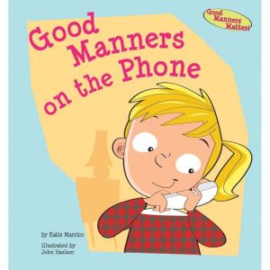 Good Manners on the Phone, Katie Marsico