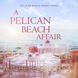 A Pelican Beach Affair Pelican Beach..., Michele Gilcrest