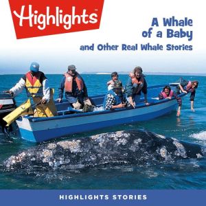 A Whale of a Baby and Other Real Whal..., Highlights for Children