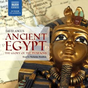 Ancient Egypt  The Glory of the Phar..., David Angus