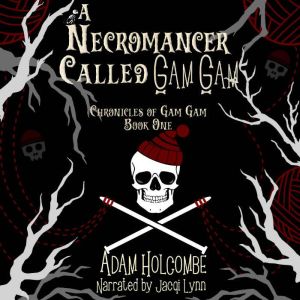 A Necromancer Called Gam Gam