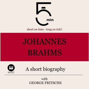 Johannes Brahms A short biography, 5 Minutes