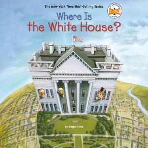Where Is the White House?, Megan Stine