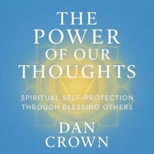 The Power of Our Thoughts, Dan Crown