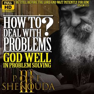 How To Deal with Problems? God Well in Problem Solving: A Powerful Christian Guide - Finding Peace, Wisdom, and Discernment in