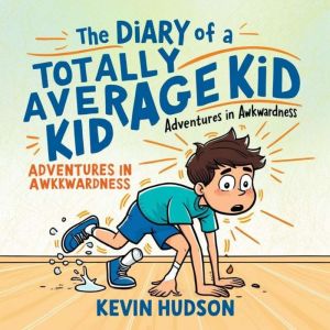 The Diary of a Totally Average Kid, Kevin Hudson