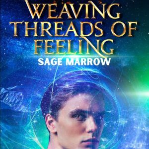 Weaving Threads of Feeling, Sage Marrow