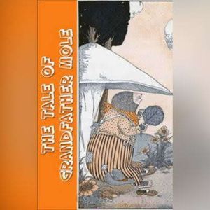 The Tale of Grandfather Mole, Arthur Scott Bailey