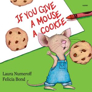 If You Give a Mouse a Cookie, Laura Joffe Numeroff