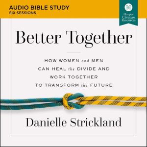 Better Together Audio Bible Studies, Danielle Strickland
