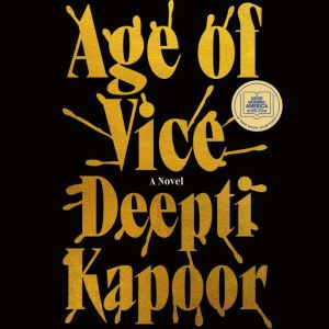 Age of Vice: A Novel, Deepti Kapoor