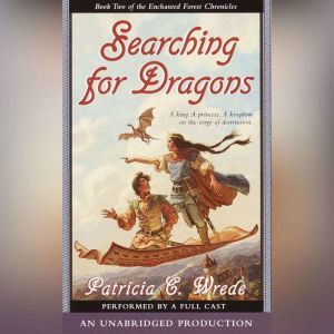 The Enchanted Forest Chronicles Book Two: Searching for Dragons, Patricia C. Wrede