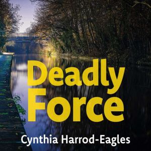 Deadly Force, Cynthia HarrodEagles