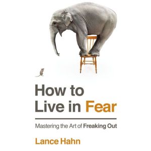 How to Live in Fear, Lance Hahn