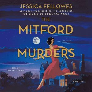 The Mitford Murders: A Mystery, Jessica Fellowes