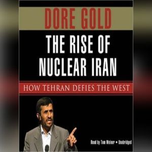 The Rise of Nuclear Iran, Dore Gold