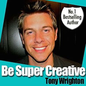 Be Super Creative, Tony Wrighton