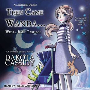 Then Came Wanda...With a Baby Carriag..., Dakota Cassidy