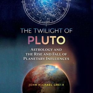The Twilight of Pluto, John Michael Greer