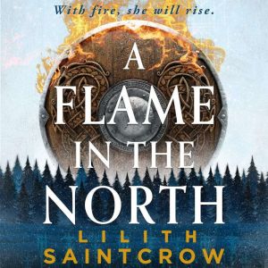 A Flame in the North, Lilith Saintcrow