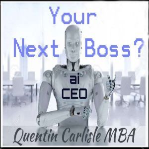 Your Next Boss, Quentin Carlisle MBA
