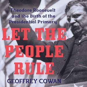 Let the People Rule, Geoffrey Cowan