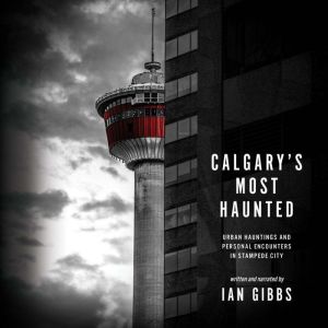 Calgarys Most Haunted, Ian Gibbs