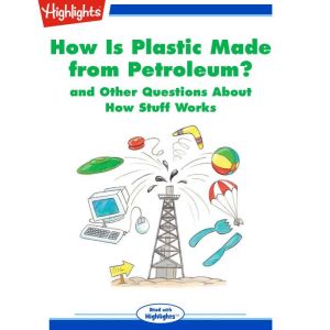 How Is Plastic Made from Petroleum?, Highlights for Children