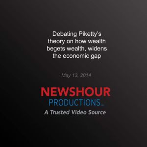 Debating Pikettys Theory on How Weal..., PBS NewsHour