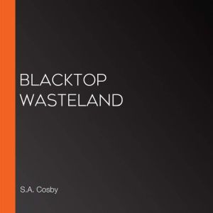 Blacktop Wasteland, S.A. Cosby