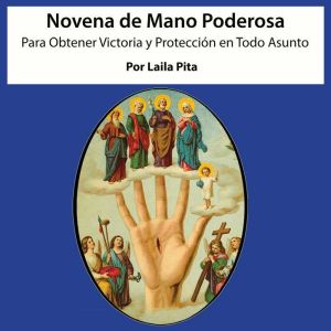 Novena De Mano Poderosa para Obtener Victoria y Proteccion en Todo Asunto